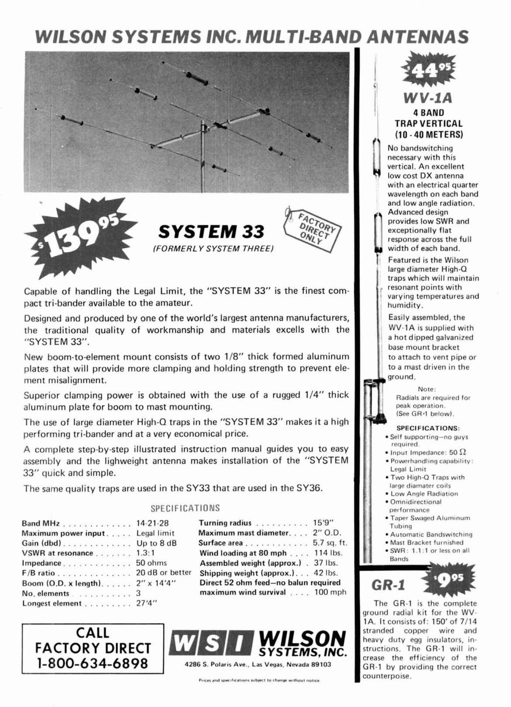 WILSON SYSTEMS INC. MULTI-BAND ANTENNAS (FORMERLY SYSTEM THREE) Capable of handling the Legal Limit, the "SYSTEM 33" is the finest compact tri-bander available to the amateur.