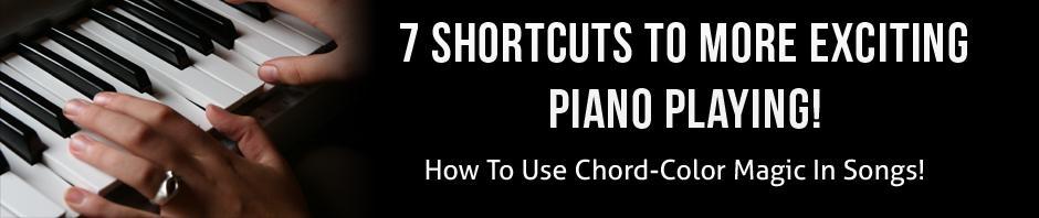 7 Shortcuts To More Exciting Piano Playing!