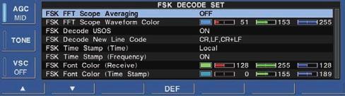 4 RECEIVE MODES D FSK decode set mode [F-1 Y] [F-2 Z] [F-3 ] [F-7 WIDE] [F-4 DEF] [EXIT/SET] Main dial FSK decode set mode screen This set mode is used to set the decode USOS function, time stamp