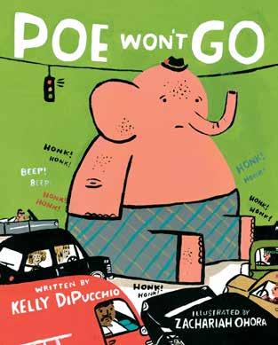 Poe Won t Go Written by Kelly DiPucchio Illustrated by Zachariah OHora WONDERFUL READ ALOUD: As the pattern of failed attempts to move Poe become apparent, the refrain of Poe wouldn t go invites