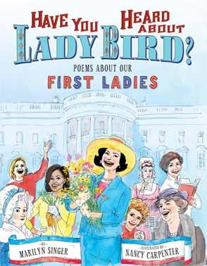 Have You Heard About Lady Bird? Poems About Our First Ladies FOLLOW-UP TO SUCCESSFUL TITLE: Rutherford B., Who Was He?