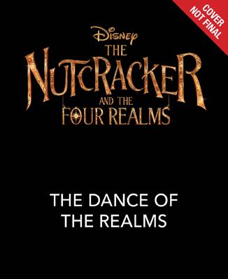 The Nutcracker and the Four Realms: The Dance of the Realms A picture book with stunning painterly illustrations that captures the magic of Christmas, dance, and storytelling from the world of Disney