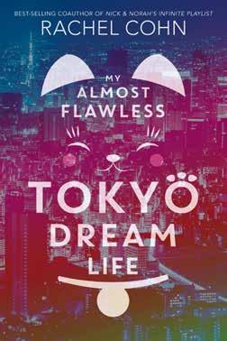 My Almost Flawless Tokyo Dream Life Written by Rachel Cohn DETAILED WORLD BUILDING: Through her Tokyo-based sister, Cohn has gained first-hand knowledge of the ins-and-outs of the culture, and her