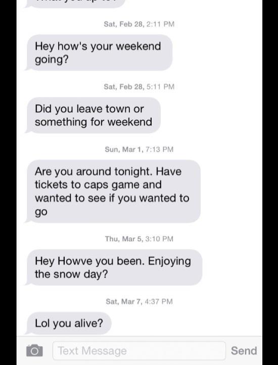 Here s another one: In this example, the guy CONTINUES to text her even though she doesn t respond at all. When you text a woman, if she doesn t respond, don t text her again. Move on.