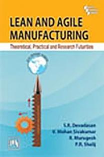 Lean And Agile Manufacturing: Theoretical,Practical And Research