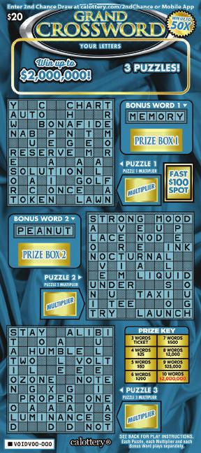 JUNE 2018 GRAND CROSSWORD $ 20 GAME #1312 WIN UP TO,000,000! 3 PUZZLES! FAST 0 SPOT! HOW TO PLAY ODDS & WINNERS * 1. Scratch YOUR LETTERS play area to reveal a total of 20 letters. 2. In each PUZZLE; scratch each letter that matches YOUR LETTERS.