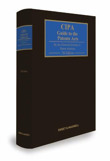 CIPA GUIDE TO THE PATENTS ACTS ANY PATENT QUESTION ANSWERED NEW 7TH EDITION Chartered Institute of Patent Attorneys (CIPA) Editor: Paul Cole Consultant Editor: Stephen Jones The 7th Edition of the
