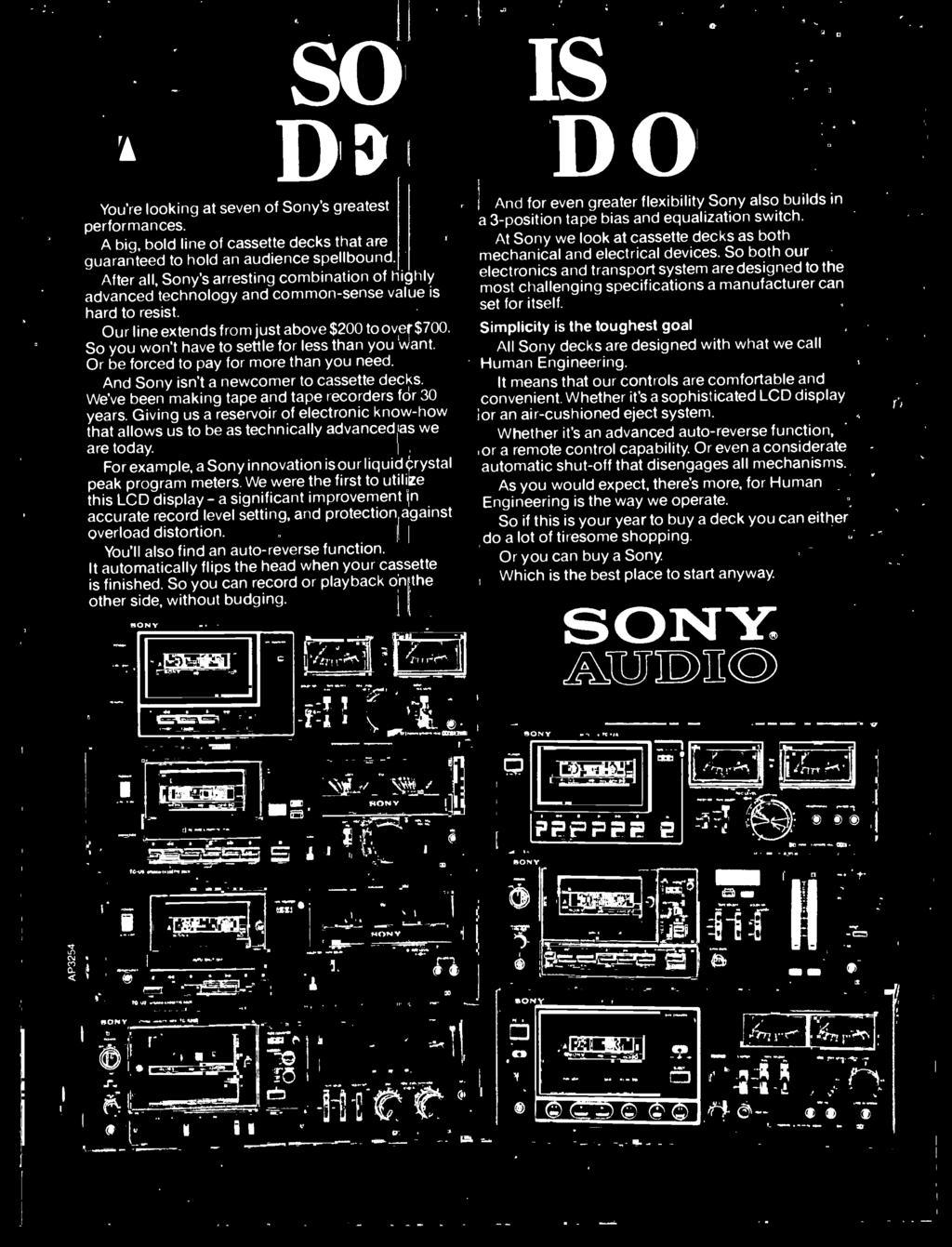 So you won't have to settle for less than ybu want. Or be forced to pay for more than you need. And Sony isn't a newcomer to cassette decks. We've been making tape and tape recorders for 30 years.