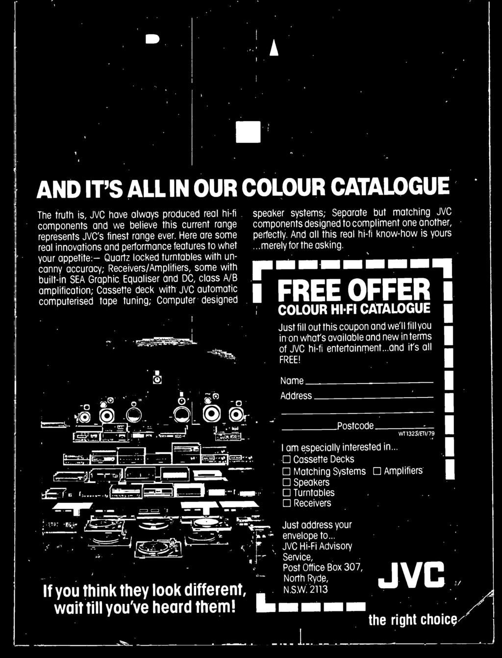 1 FREE OFFER 1 I COLOUR HIFI CATALOGUE Just fill out this coupon and we'll fill you in on what's available and new in terms of JVC hi-fi entertainment.. and it's all FREE!