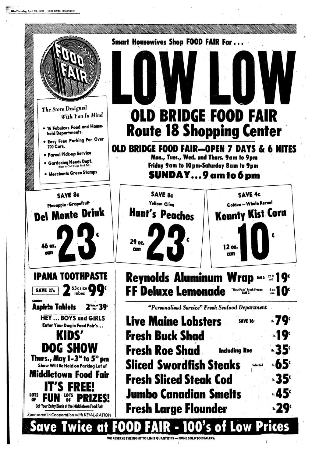 , April 24, 1958 REGISTER Smart Housewives Shop FOOD FAIR For... The Store Designed With You In Mind m 15 Fabulous Food and Household Departments. Easy Free Parking For Over 700 Cars.