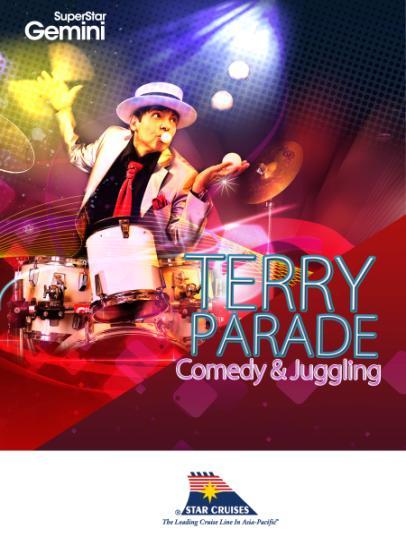 PRODUCTION SHOWS: TERRY PARADE COMEDY & JUGGLING Ongoing November, 2015 The fascinating comedy and juggling act of Terry Parade showcases a perfect blend of comedy and skill that always leaves the