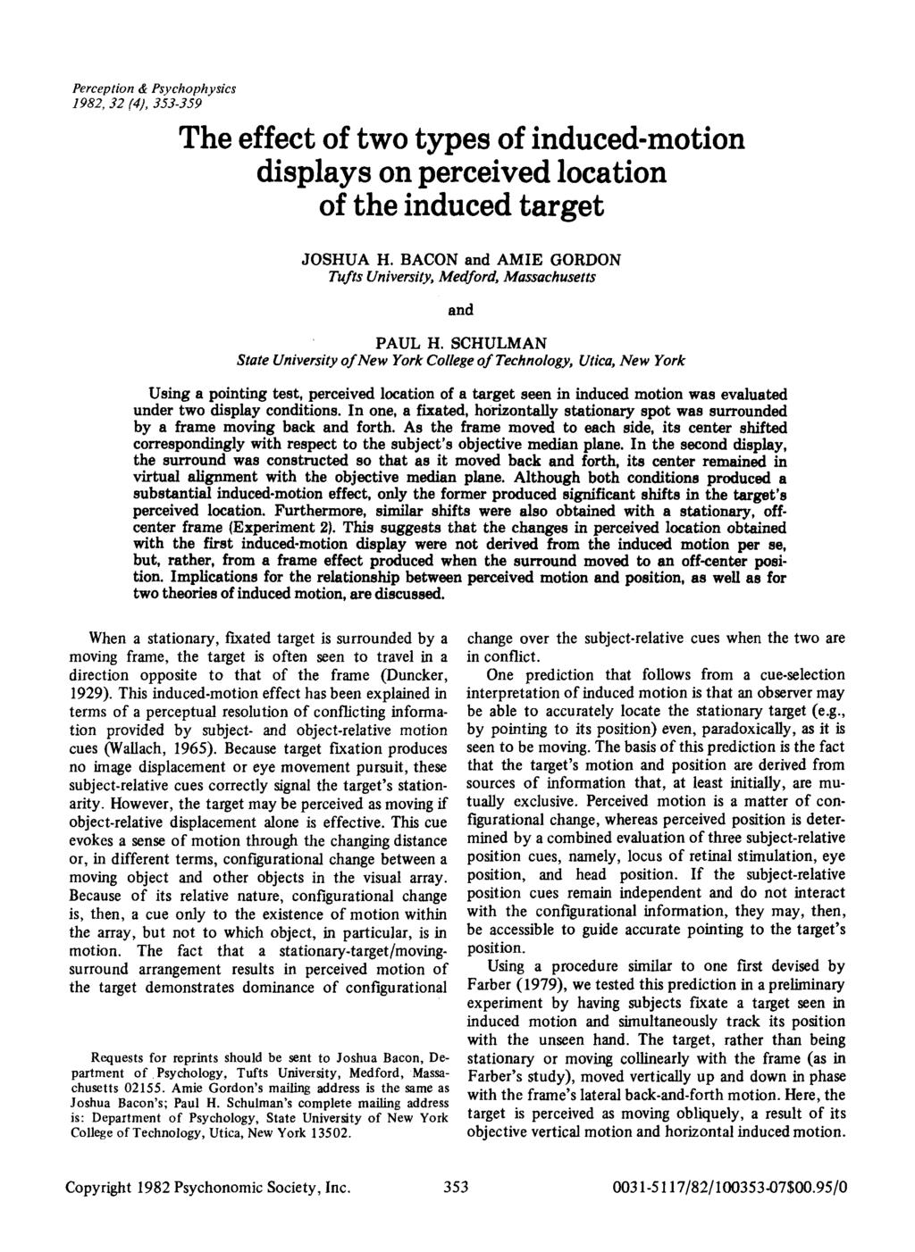 Perception & Psychophysics 1982,32 (4), 353-359 The effect of two types of induced-motion displays on perceived location of the induced target JOSHUA H.