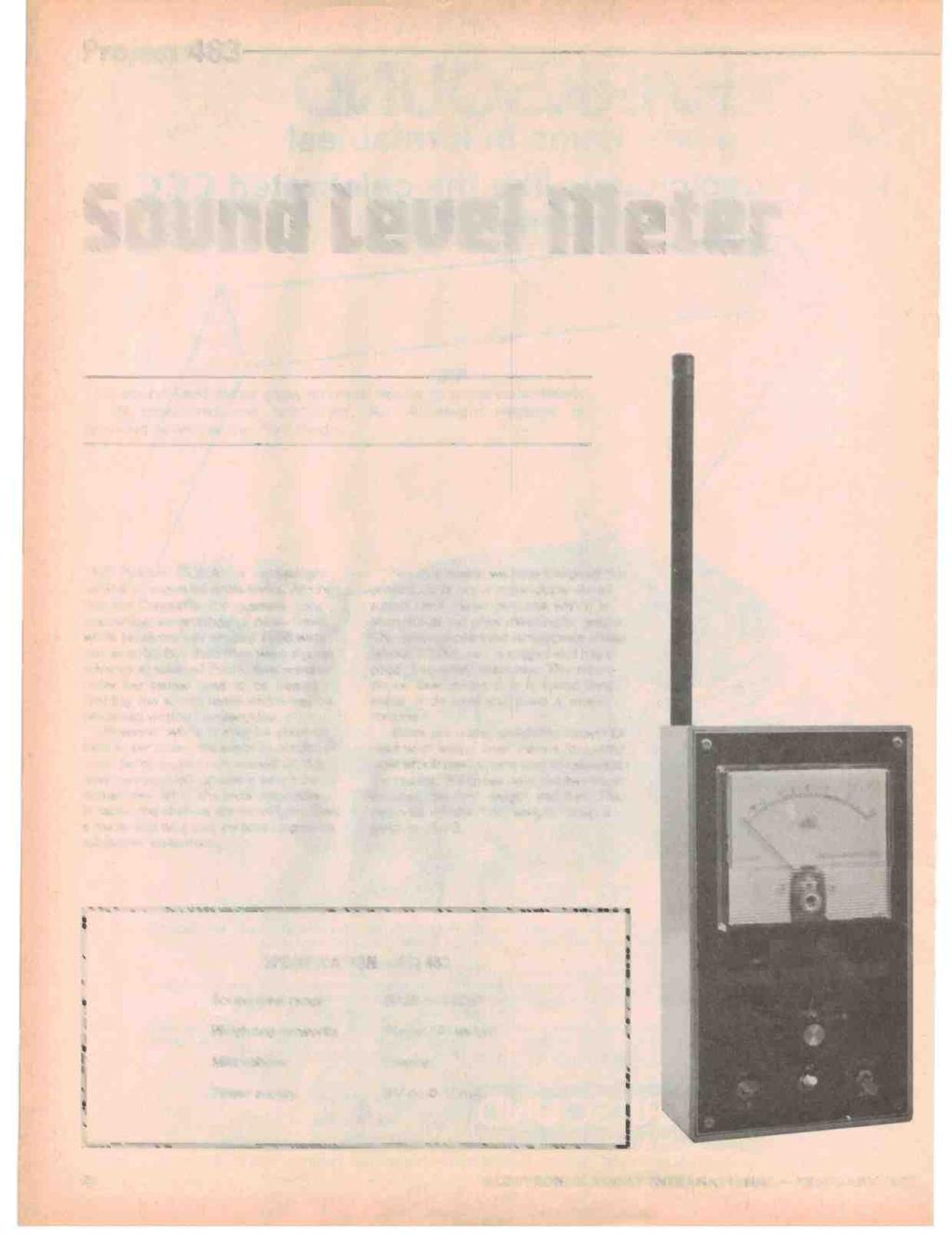Project 483 Sound level Meter This sound level meter gives accurate results to allow noise levels to be monitored and controlled. An 'A' weight response is provided as well as the 'flat' mode.