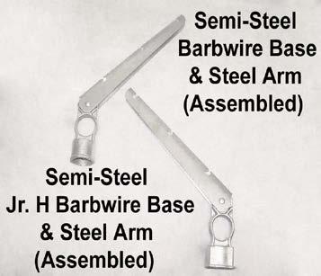40 50 031334 2 3/8 X 1 5/8 Semi-Steel Barbwire Base 1.70 25 031335 2 7/8 X 1 5/8 Semi-Steel Barbwire Base 2.05 25 SEMI-STEEL BARBWIRE BASE & STEEL ARM, JR. & SR.