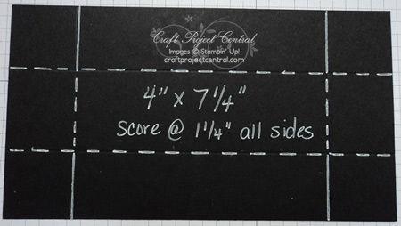 Cover Instructions Step 9 Cut a 4 x 7-¼ piece of Basic Black card stock. Using your Simply Scored Scoring Tool, score all sides at 1-¼.