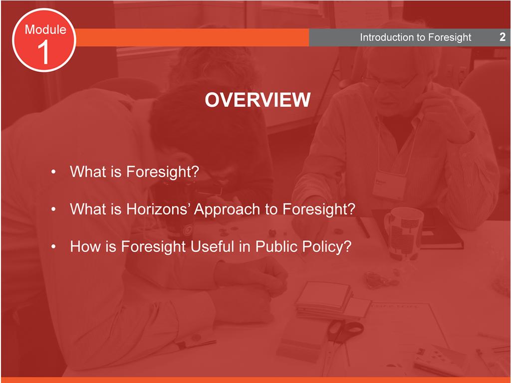 Overview The purpose of this presentation is to: Provide an understanding of foresight Provide an introduction to the