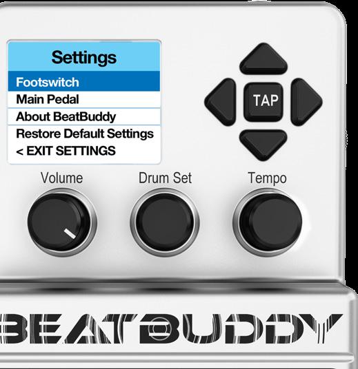 4. Settings The settings give you many options to customize the BeatBuddy to suit your needs and playing style. To enter the Settings screen, press the Drum Set and Tempo knobs at the same time.