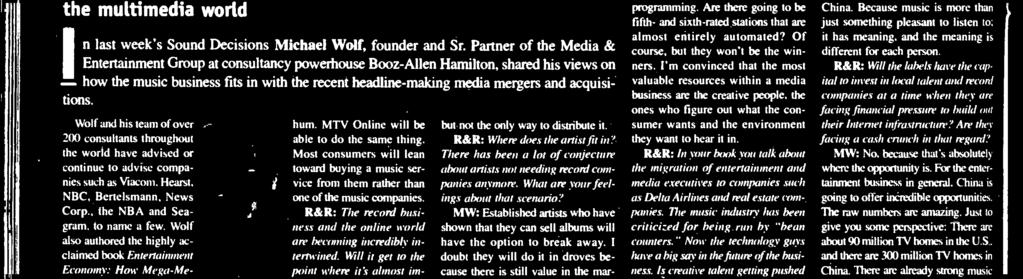 Most consumers will lean toward buying a music service from them rather than one of the music companies. R &R: The record business and the online world are becoming incredibly intertwined.