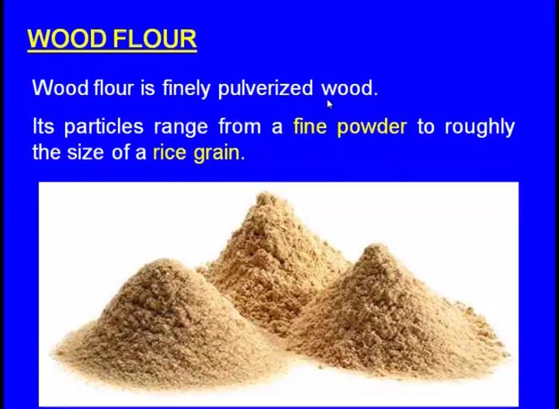 (Refer Slide Time: 23:06). Next one let us see the last additive. Among the last additive that is the wood flour.