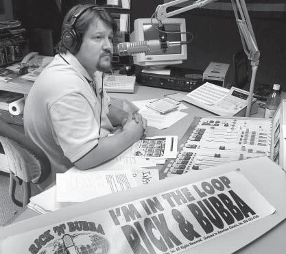 Rick Burgess trolls for callers from behind the mike at the Rick and Bubba Show s home studio in Birmingham. RICK: I think it was invaluable.
