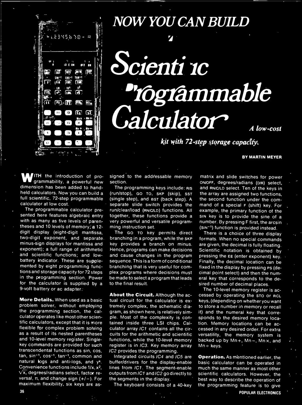 Now you can build a full scientific, 72 -step programmable calculator at low cost. The programmable calculator presented here features algebraic entry with as many as five levels of parentheses.