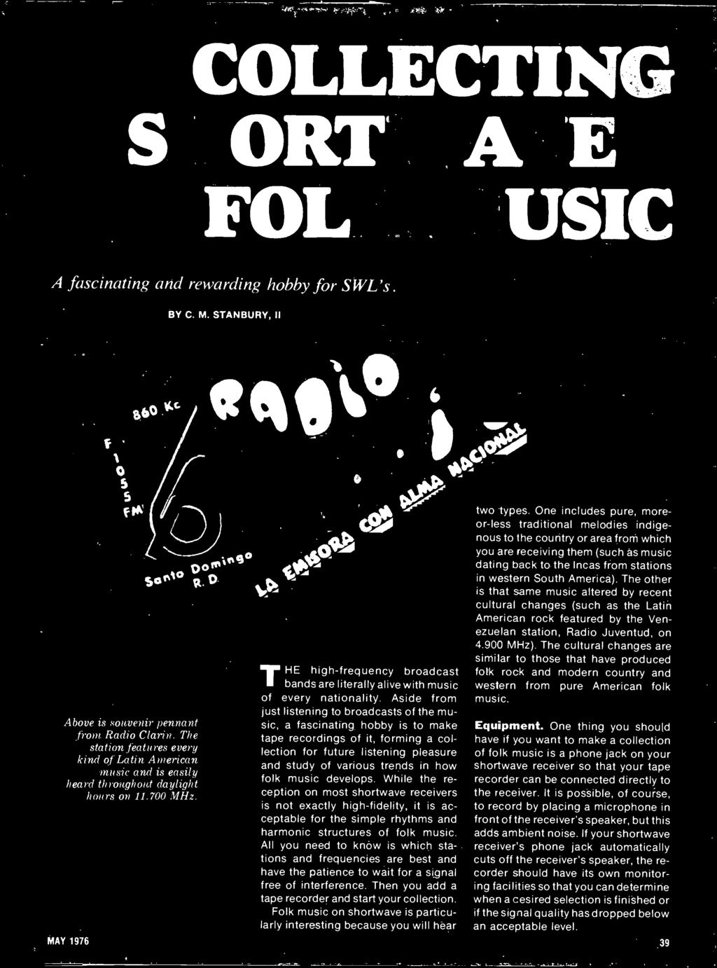 music develops. While the reception on most shortwave receivers is not exactly high-fidelity, it is acceptable for the simple rhythms and harmonic structures of folk music.