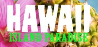 5. Type Island Paradise below the word HAWAII and then click the check ( ) button. 6. Use the Move tool to adjust the position of the text.