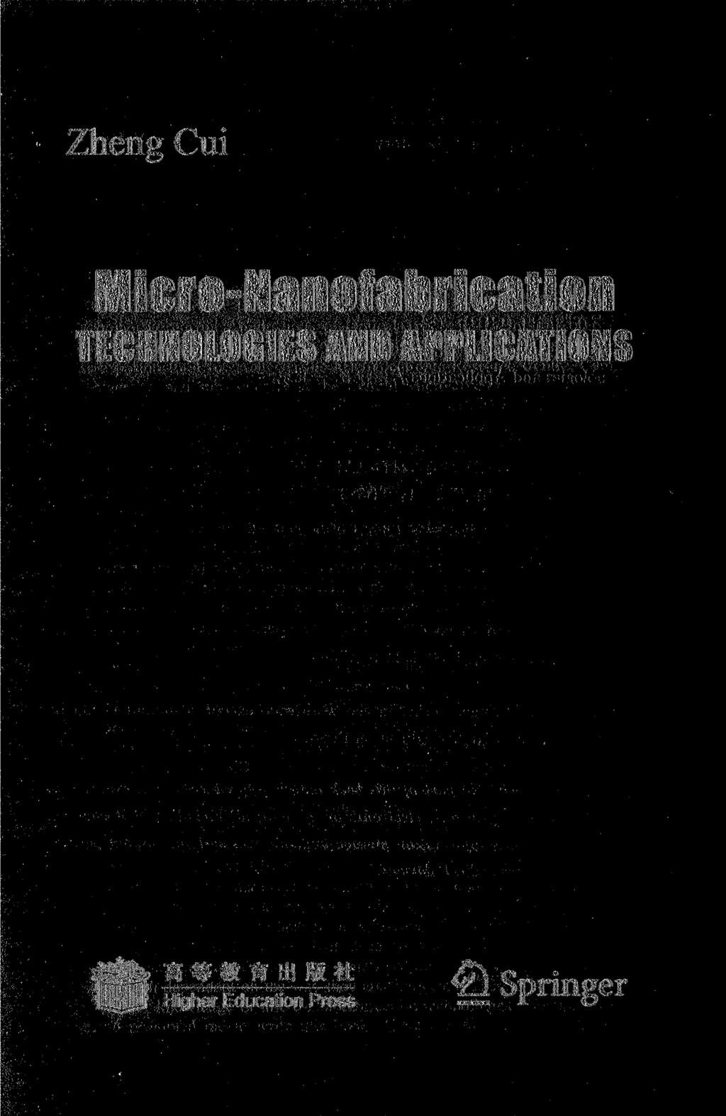 Zheng Cui Micro-Nanofabrication TECHNOLOGIES AND