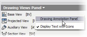 Right-click on the Drawing Views Panel, and then select Drawing Annotation Panel. 5.