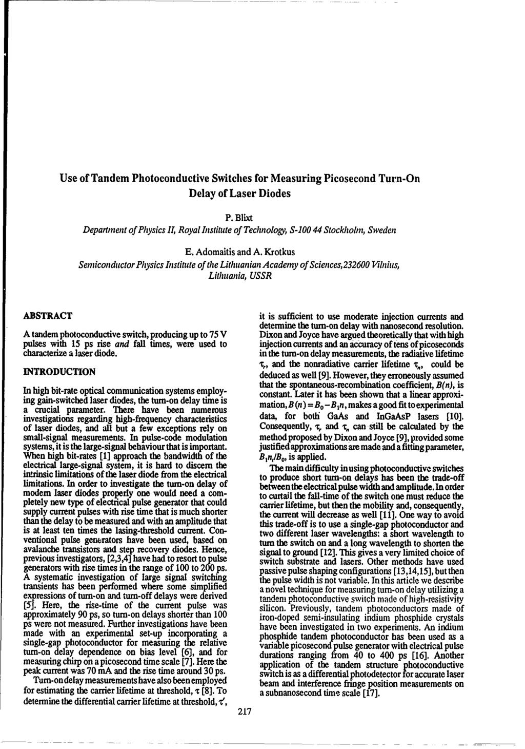 Use of Tandem Photoconductive Switches for Measuring Picosecond Turn-On Delay of Laser Diodes P. Blixt Department of Physics II, Royal Institute of Technology, S-100 44 Stockholm, Sweden E.