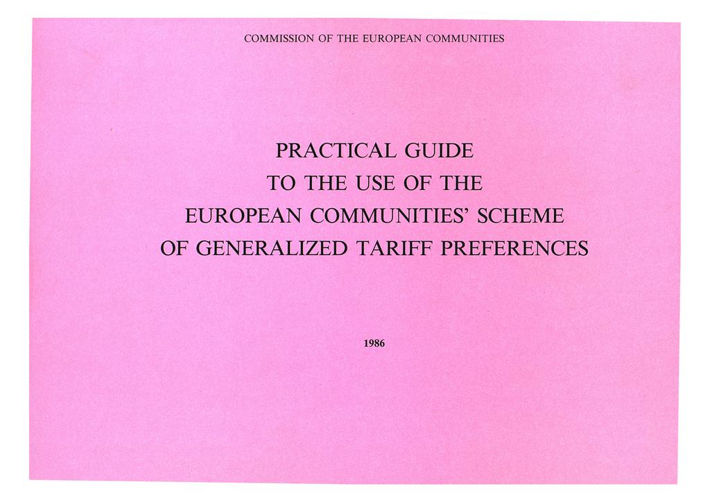 COMMISSION OF THE EUROPEAN COMMUNITIES PRACTICAL GUIDE TO THE USE OF