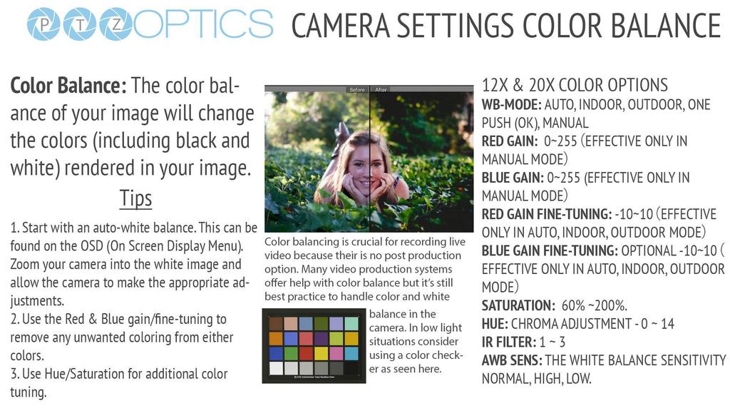Camera Color Balance Settings for live video Color Balance: The color balance of your image will change the colors (including black and white) rendered in your image. 1.