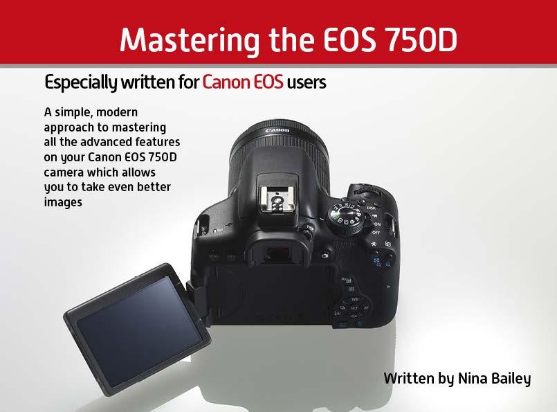 About this book This book is designed for photographers for whom the EOS 750D is their first model in the Digital EOS range, and is designed to gradually get you using and understanding all the basic