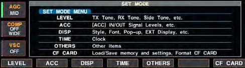 12 SET MODE Set mode description D Set mode operation [F-3 DISP] [F-1 LEVEL] [F-2 ACC] [F-7 CF CARD] [EXIT/SET] Main dial [F-4 TIME] [F-5 OTHERS] Set mode is used for programming infrequently changed