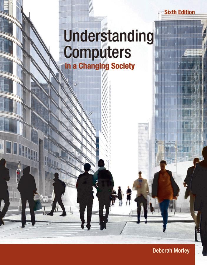 Understanding Computers in a Changing Society Sixth Edition Deborah Morley 9781285767710 Understanding Computers in a Changing Society gives your students a classic introduction to computer concepts