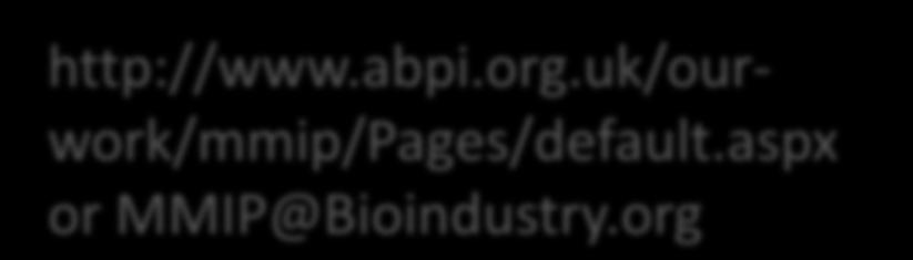 And the journey continues To contact us: http://www.abpi.org.uk/ourwork/mmip/pages/default.aspx or MMIP@Bioindustry.