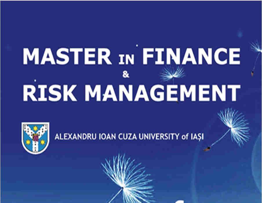 Finance and Risk Management Masterat în limba engleză cu diplomă dublă Universitatea Alexandru Ioan Cuza din Iași Rijksuniversiteit Groningen, bfi Wien, Uniwersytet Ekonomiczny w Katowicach FRM este