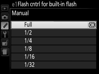e: Bracketing/Flash e1: Flash Cntrl for Built-in Flash G button A Custom Settings menu Choose the flash mode for the built-in flash in P, S, A, and M modes.