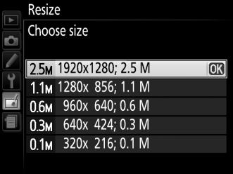 Resize G button N retouch menu Create small copies of selected photographs. 1 Select Resize. To resize selected images, press G to display the menus and select Resize in the retouch menu.