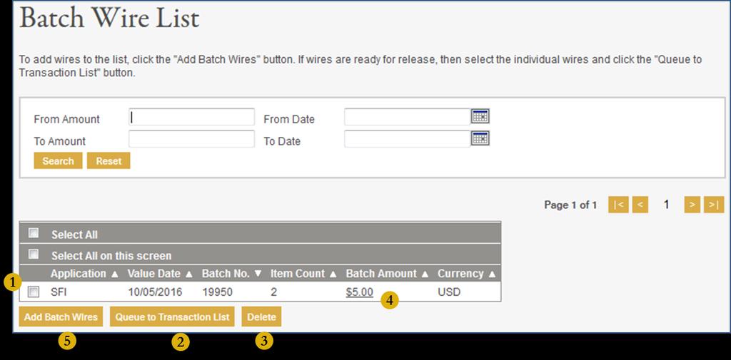 Batch Wires Queuing the Batch Once the wire batch/wire group is saved, go back to the Batch Wire List to review: 1. Select the wire batch to then: 2.