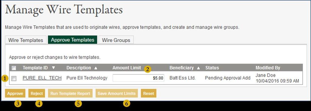 Wire Templates Approval Process If approvals have been turned on for the company profile, there will be an Approve Templates tab: 1. Select the template(s) that require action. 2.