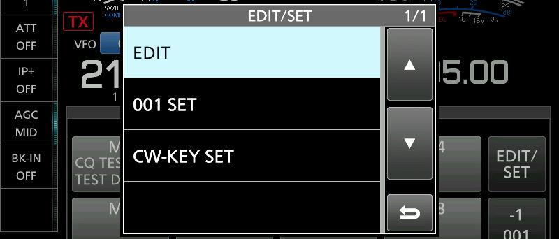 Touch to select the item to set. 00 SET KEYER 00 contest number menu You can set the following items. Number Style Count Up Trigger Present Number CW-KEY SET menu You can set the following items.