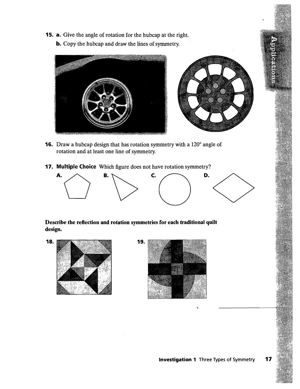 15. a. Give the angle of rotation for the hubcap at the right. b. Copy the hubcap and draw the lines of symmetry. 16.