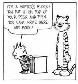 A Word on Writer s Block Exercise: Put the application away and sit down in a quiet room with a notepad and pen. Set a timer for fifteen minutes. Sit down and write for the entire fifteen minutes.
