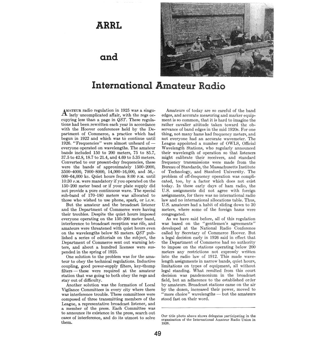 ARRL and International Amateur Radio AMATEUR radio regulation in 1925 was a singu 1"1. larly uncomplicated affair, with the regs occupying less than a page in QST. These regulations had been.