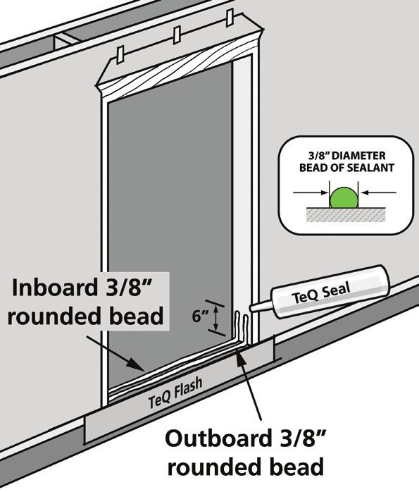 Before fastening the sill pan, apply three heavy 3/8 rounded bead of OSI Teq Seal onto the construction plate, one outboard, inboard and at the exterior down turned leg.