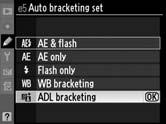 ADL Bracketing The camera varies Active D-Lighting over a series of exposures. For more information on Active D-Lighting, see page 164. 1 Select ADL bracketing.