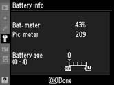 Battery Info G button B Setup menu View information on the battery currently inserted in the camera. Item Bat. meter Pic.