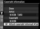 Copyright Information G button B Setup menu Add copyright information to new photographs as they are taken.