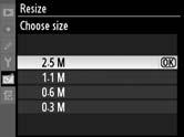 Resize G button N retouch menu Create small copies of selected photographs. Resize can be used during full-frame playback as described on page 316.